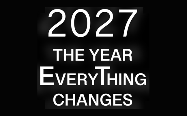 2027 – The Year Everything Changes